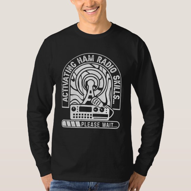 Camiseta Activating Ham Radio Skills Please Wait Ham Radio  (Frente)