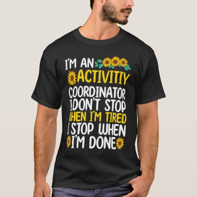 Camiseta Activity coordinator stop when sun flower (Frente)