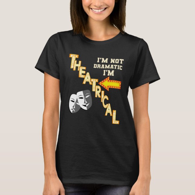 Camiseta Actor Actress Theatrical Drama  Quote Theatre (Frente)