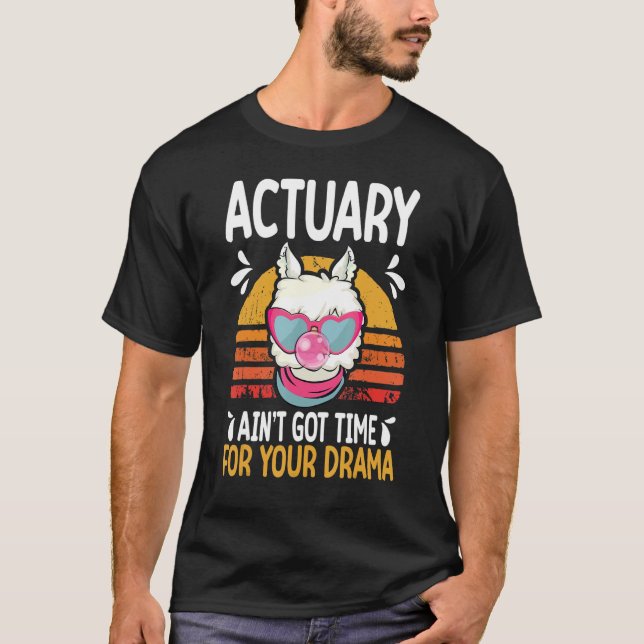 Camiseta actuary ain t got time drama actuaries (Frente)