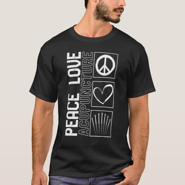 Camiseta Acupuncture Peace Love Acupuncturist Needle Therap (Frente)