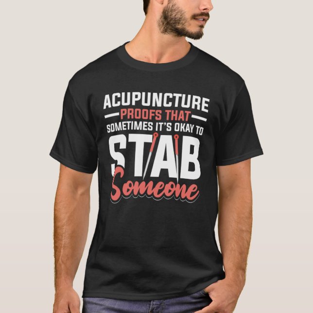 Camiseta Acupuncture Poofs That Sometimes It s Okay To Stab (Frente)