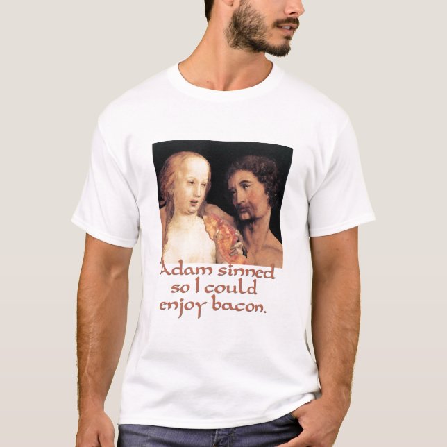 Camiseta Adam Sinned assim que eu poderia apreciar o bacon (Frente)