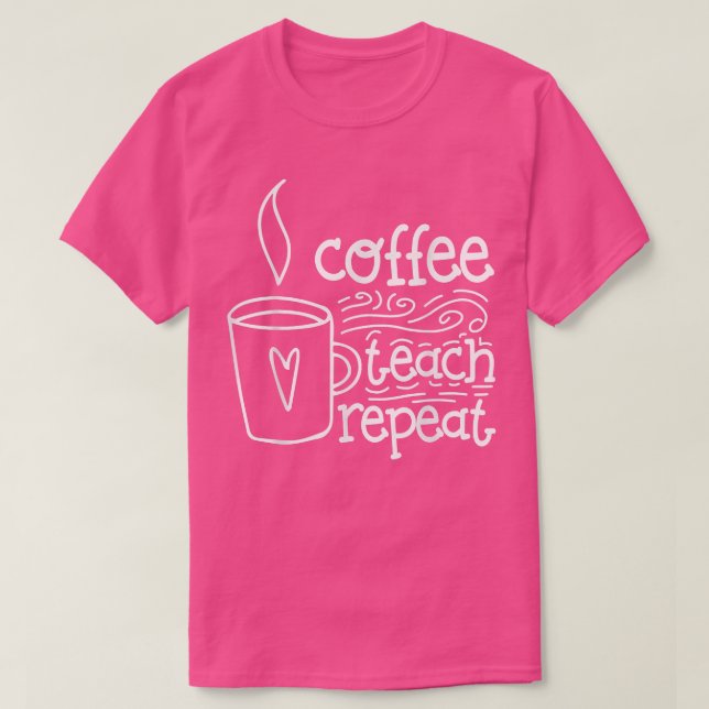 Camiseta Addicted Coffee Teach Repeat Back to School Funny  (Frente do Design)