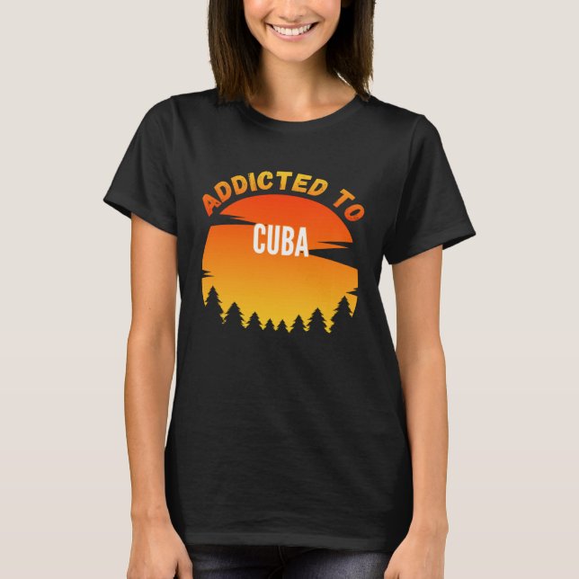 Camiseta Addicted to Cuba Born In Cuba (Frente)