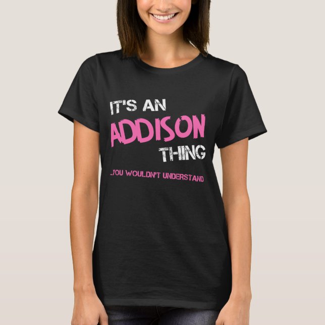 Camiseta Addison, você não entenderia o nome (Frente)