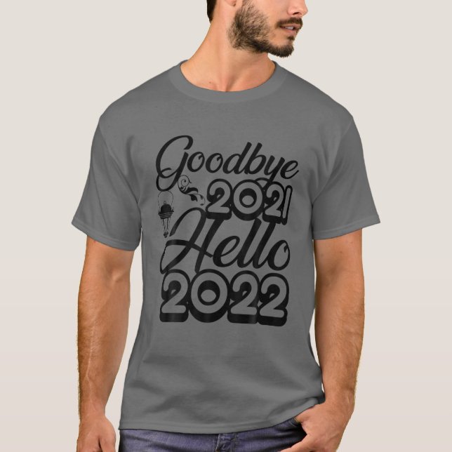Camiseta Adeus 2021 Olá Família de Felizes anos novos 2022  (Frente)