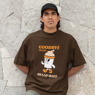 Camiseta Adeus à vida Olá esposa