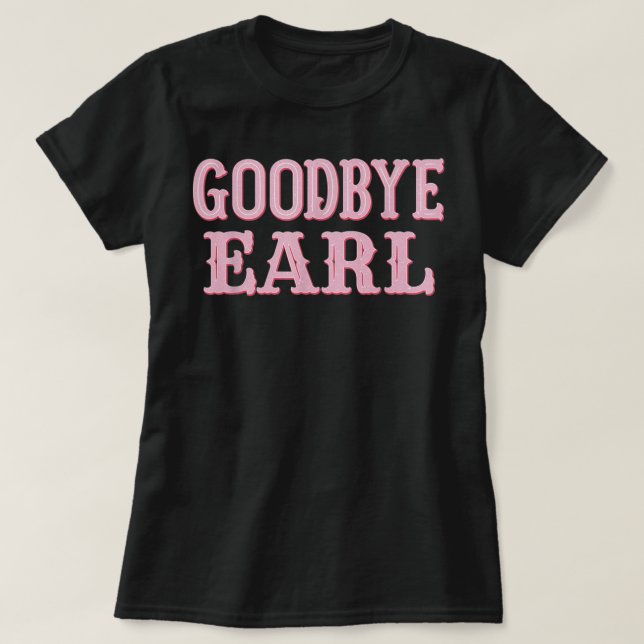 Camiseta Adeus Earl Funny Sayings Cowgirl Country Wester (Frente do Design)