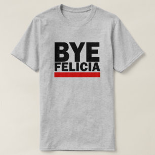CAMISETA ADEUS FELICIA!