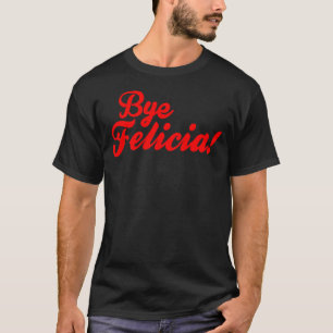 Camiseta Adeus Felicia!