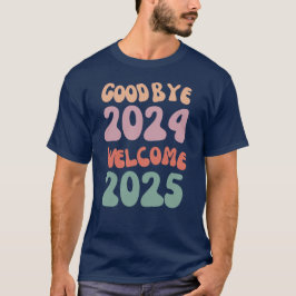 Camiseta Adeus Feliz ano novo 2024 Bem-vindo 2025