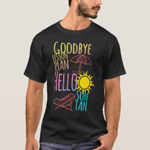 Camiseta Adeus Plano de Lição Olá Suntan Fim Da Escola Yea
