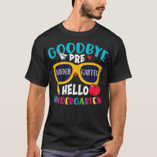 Camiseta Adeus Pré-K Olá Jardim de Infância no Último Dia d