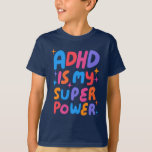 Camiseta ADHD é a minha super poderosa Carta de Bolhas Colo<br><div class="desc">A mão fez design para você! Personalize com seu próprio texto ou altere as cores. Procure mais cores e designs no meu compro ou me avise se você quer algo personalizado!</div>