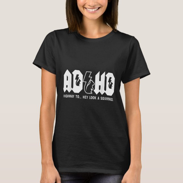 Camiseta Adhd Highway to... Olha, Um Esquilo. Adhd É Um (Frente)