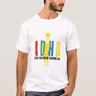 CAMISETA ADHD JÁ FEITO COM MEU PAI DE TRABALHO DE CASA