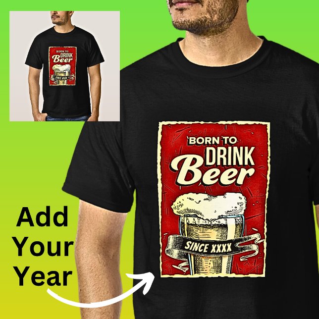 Camiseta Adicionar Nascer de ano para beber cerveja em pret (Criador carregado)