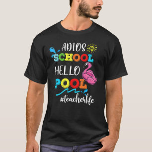 Camiseta Adios School Hello Professora Piscina Life Flaming
