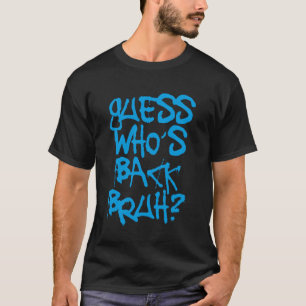 Camiseta Adivinha Quem Voltou Irmão Engraçado Primeiro Dia