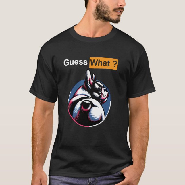 Camiseta Adivinhe O Que Bunda De Cachorro Francês (Frente)