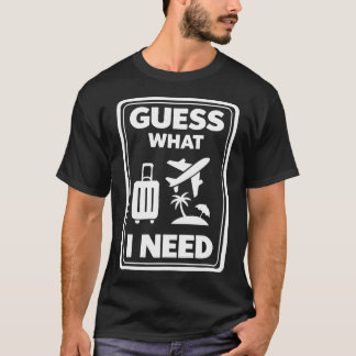 Camiseta Adivinhe O Que Eu Preciso Férias Licença Viagem Il