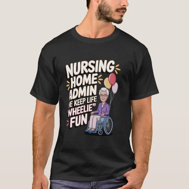 Camiseta Administração de Lar de Idosos Mantém a Vida 'Whee (Frente)