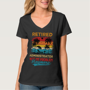 Camiseta Administrador Aposentado Não É Mais Meu Problema A
