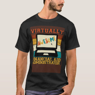 Camiseta Administrador de Ajuda Financeira Praticamente Adq