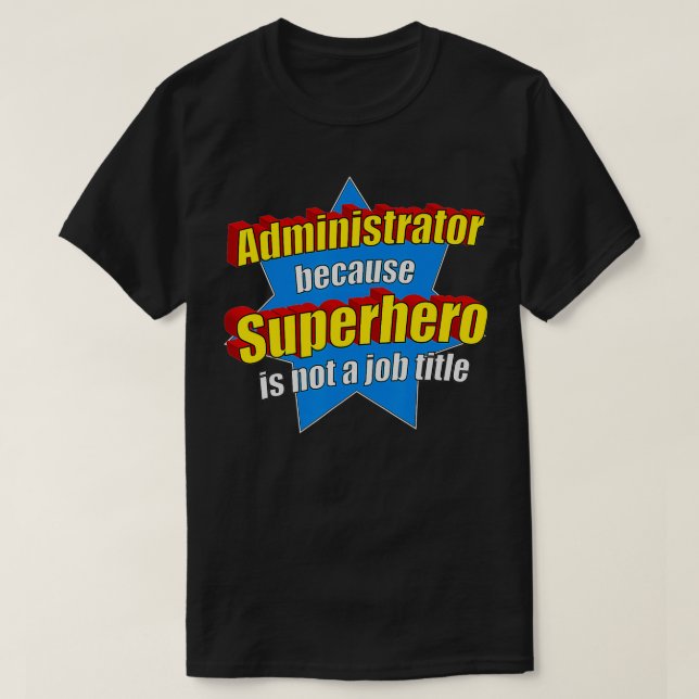 Camiseta Administrador Engraçado, porque super-herói não é  (Frente do Design)