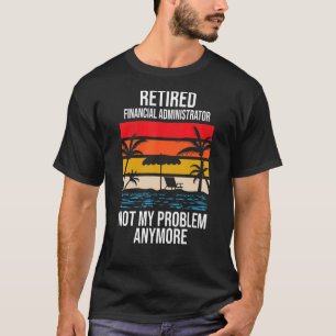 Camiseta Administrador Financeiro Reformado Não É Meu Probl