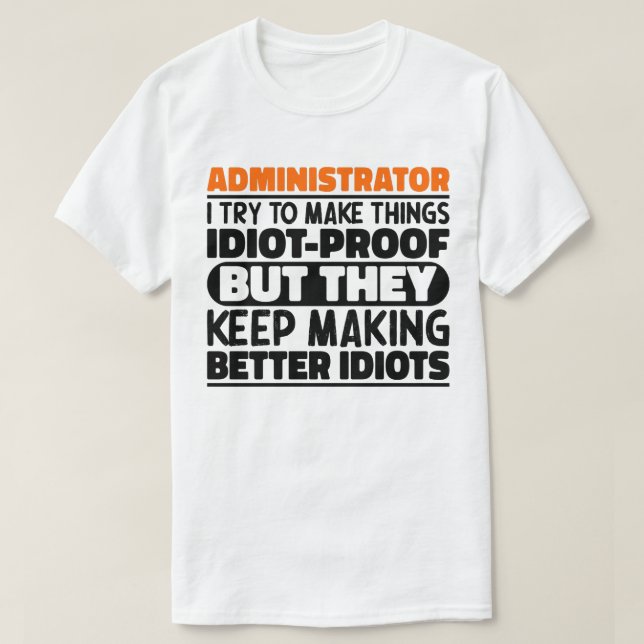 Camiseta Administrador Tento Fazer Coisas Idiotas Provas (Frente do Design)
