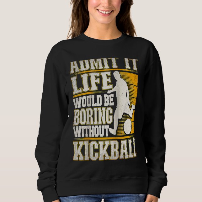 Camiseta Admit It Life Would Be Boring Without Kickball Kic (Frente)