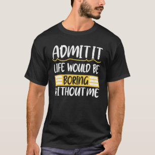 Camiseta Admita, a vida seria chata sem eu dizer R
