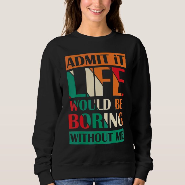 Camiseta Admita, a vida seria chata sem eu dizer Re (Frente)