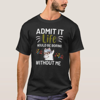Camiseta Admita, a Vida Seria Chata Sem Mim, Cute Dabb