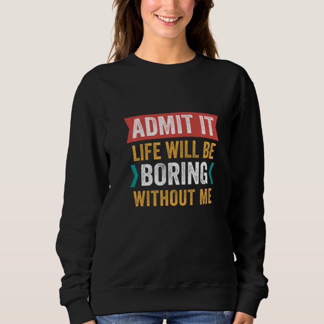 Camiseta Admita, a Vida Seria Chata Sem Mim, Dito Engraçado (Frente)