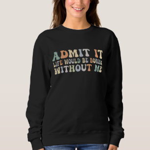 Camiseta Admita, a vida seria chata sem mim Groovy Re