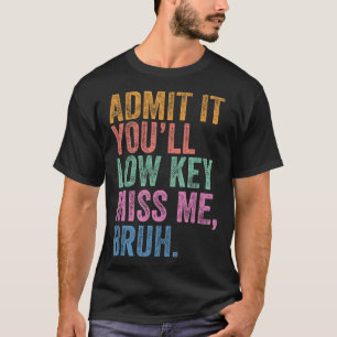 Camiseta Admita-O, Má Chave Mim Bruh Engraçado Bruh Tea