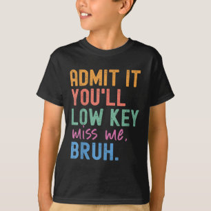 Camiseta Admita-O, Má Chave Mim Bruh Engraçado Bruh Tea