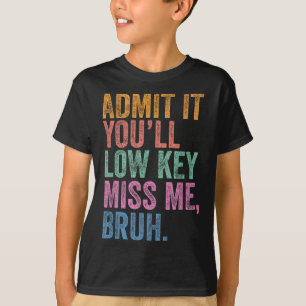Camiseta Admita-O, Má Chave Mim Bruh Engraçado Bruh Tea