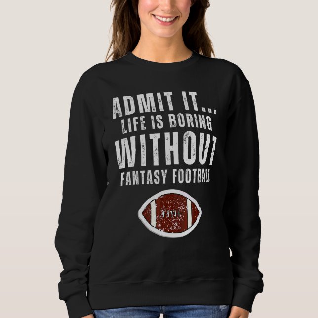 Camiseta Admita que a Vida é Tediosa Sem o Fantasy Football (Frente)