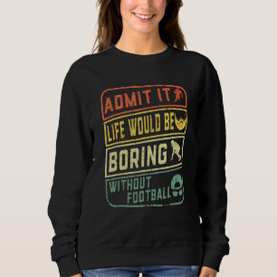 Camiseta Admita Que A Vida Seria Chata Sem A Ret De Futebol