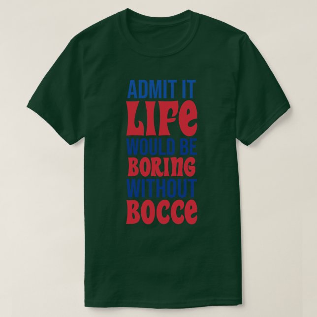 Camiseta Admita Que A Vida Seria Chata Sem Bocar (Frente do Design)