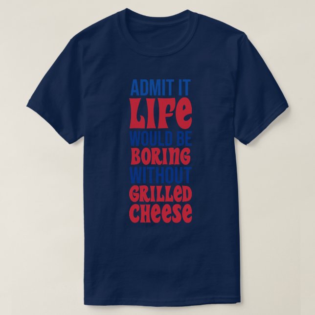 Camiseta Admita Que A Vida Seria Chata Sem Chee Engraçado (Frente do Design)