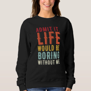 Camiseta Admita Que A Vida Seria Chata Sem Eu Dizer