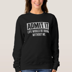 Camiseta Admita Que A Vida Seria Chata Sem Eu Dizer
