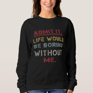 Camiseta Admita Que A Vida Seria Chata Sem Eu Dizer