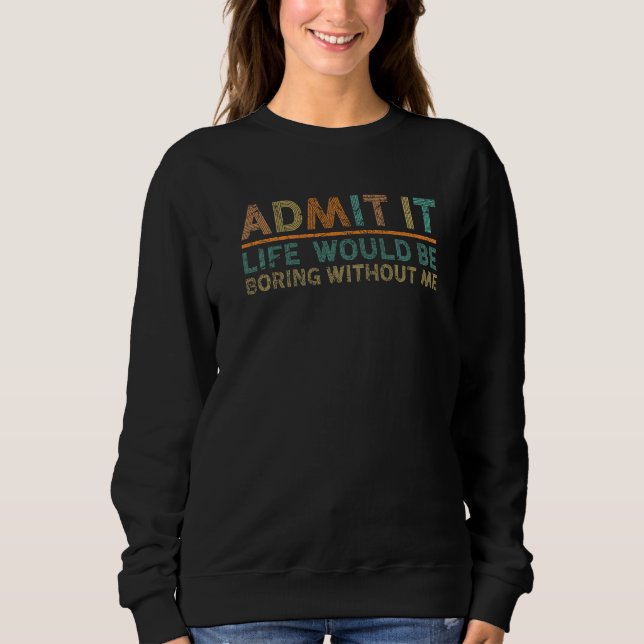 Camiseta Admita Que A Vida Seria Chata Sem Eu Dizer (Frente)