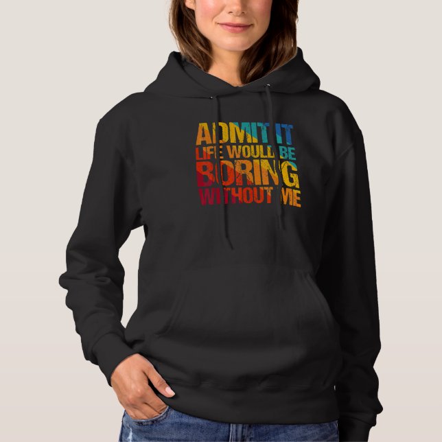 Camiseta Admita Que A Vida Seria Chata Sem Eu Dizer 1 (Frente)